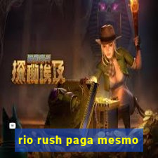 rio rush paga mesmo